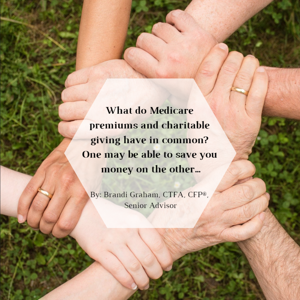 What do Medicare premiums and charitable giving have in common? One may be able to save you money on the other…
