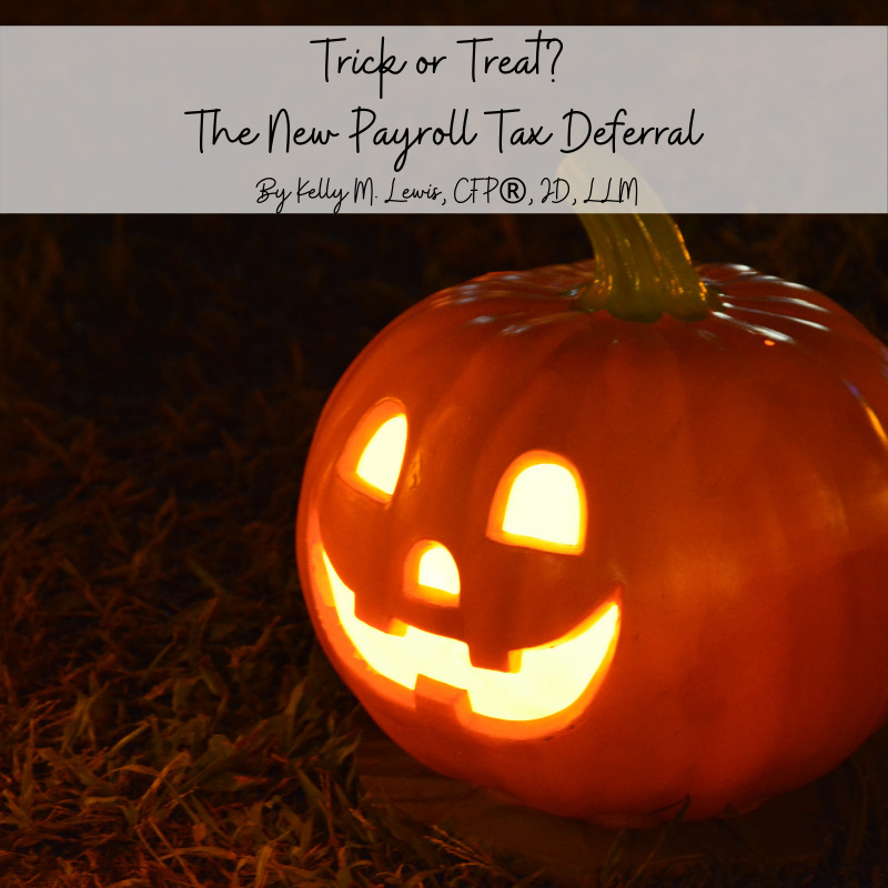 Trick or Treat? The New Payroll Tax Deferral