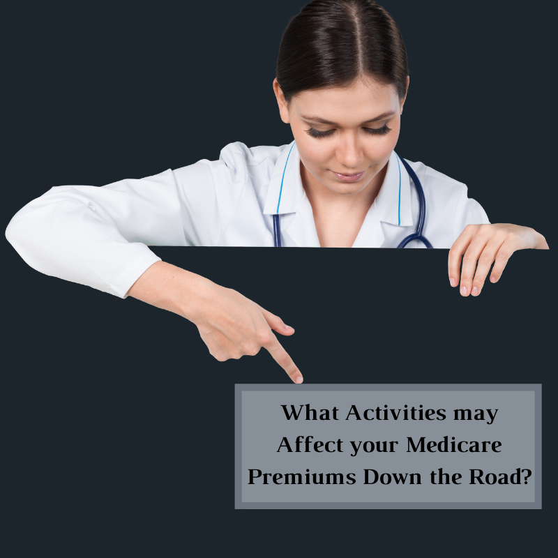 What Activities may Affect your Medicare Premiums Down the Road?