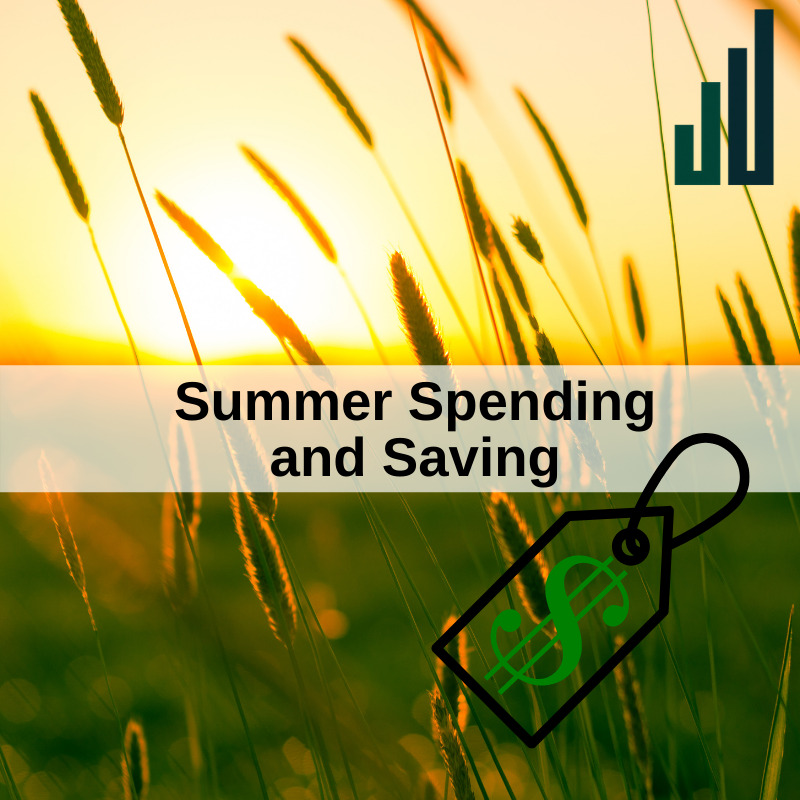 SUMMER SPENDING AND SAVING: TRUST ME, THIS IS NOT THE ADVICE YOU THINK IT WILL BE