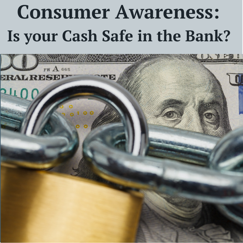 Consumer Awareness: Is your Cash Safe in the Bank?