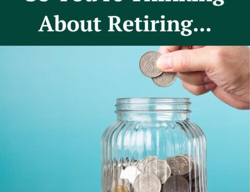 So You’re Thinking About Retiring