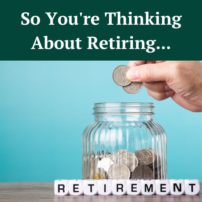 So You're Thinking About Retiring