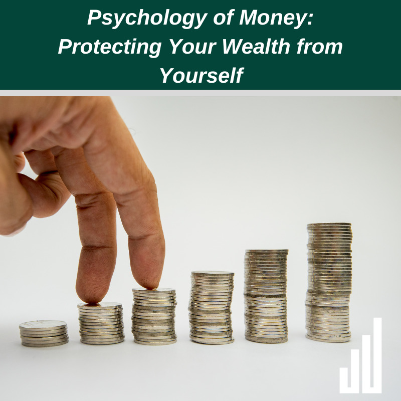 Psychology of Money: Protecting Your Wealth from Yourself