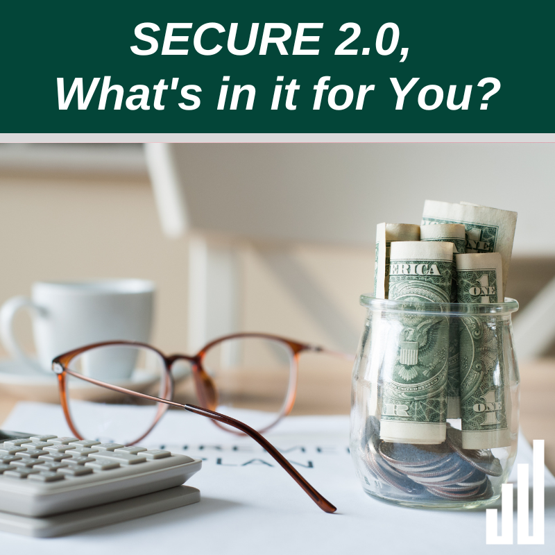 SECURE 2.0, What’s In It for You? Blog Cover Art