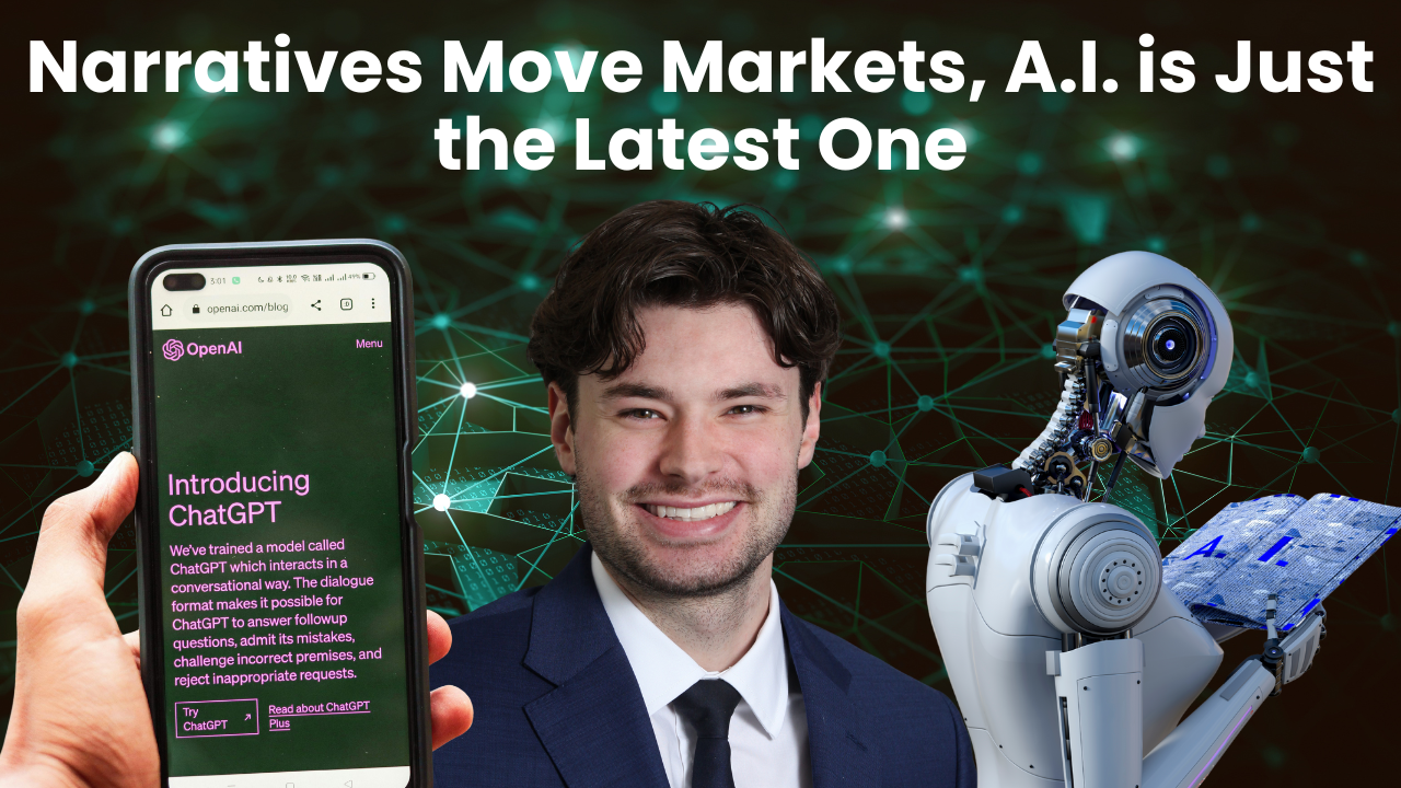 Narratives Drive Markets, A.I. is Just The Latest One